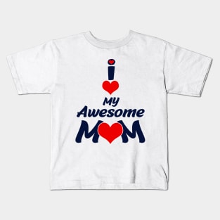 I Love My Awesome Mom Kids T-Shirt